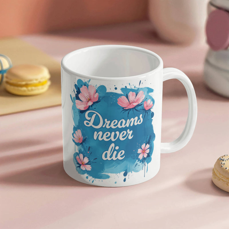Dreams Never Die  – 11oz White Ceramic Mug - BlessedBiz